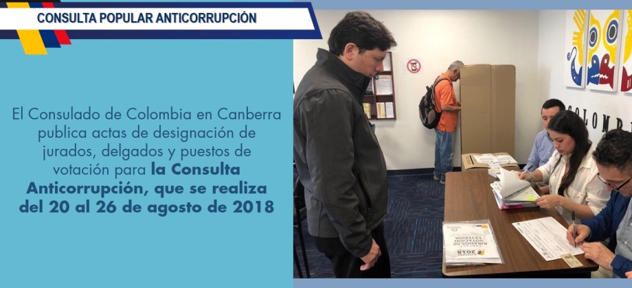 El Consulado de Colombia en Canberra publica actas de designación de jurados, delgados y puestos de votación para la Consulta Anticorrupción, que se realiza del 20 al 26 de agosto de 2018