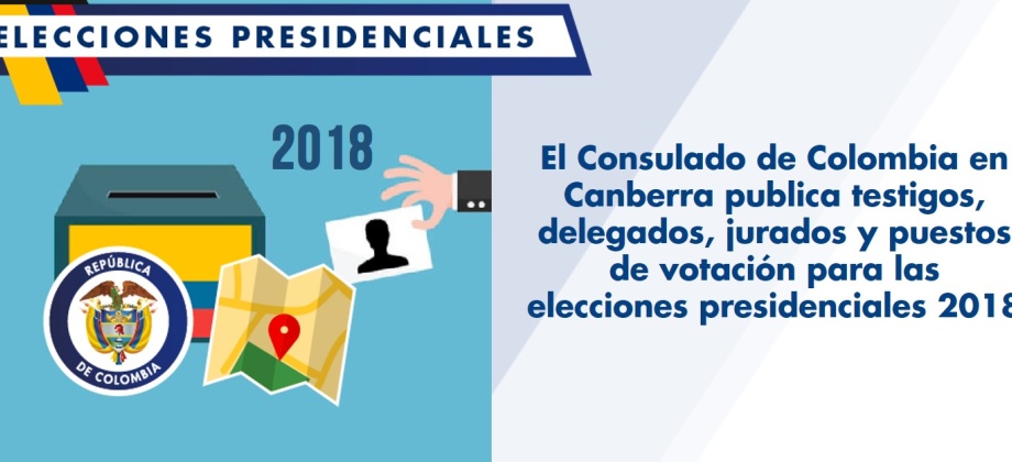 El Consulado de Colombia en Canberra publica testigos, delegados, jurados y puestos de votación para las elecciones presidenciales 2018
