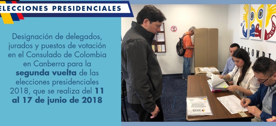 Designación de delegados, jurados y puestos de votación en el Consulado de Colombia en Canberra para la segunda vuelta de las elecciones presidenciales 2018, que se realiza del 11 al 17 de junio de 2018