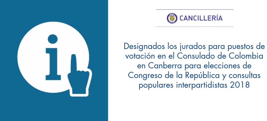 Designados los jurados para puestos de votación en el Consulado de Colombia en Canberra para elecciones de Congreso de la República y consultas populares interpartidistas 2018