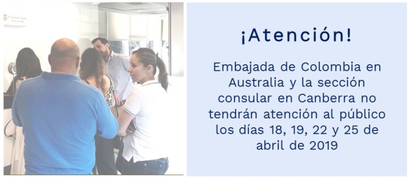 Embajada de Colombia en Australia y la sección consular en Canberra no tendrán atención al público los días 18, 19, 22 y 25 de abril