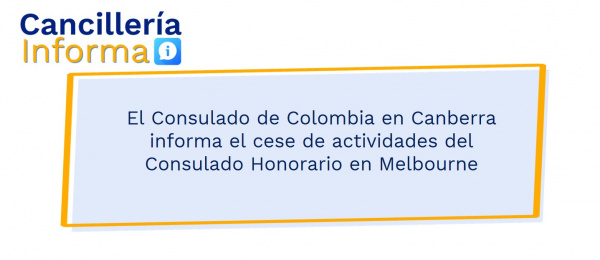 El Consulado de Colombia en Canberra informa el cese de actividades del Consulado Honorario en Melbourne